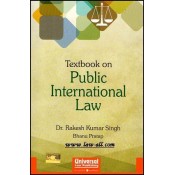 Universal's Textbook on Public International Law by Dr. Rakesh Kumar Singh, Bhanu Pratap 